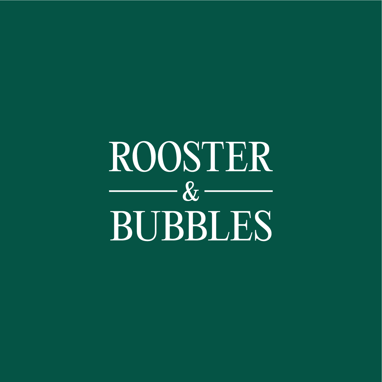 ROOSTER & BUBBLES